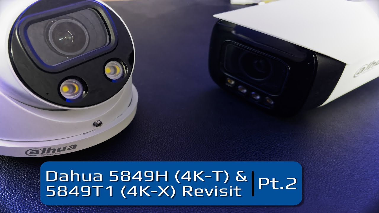 Dahua IPC-HDW5849H & IPC-HFW5849T1 / Color4k-T & Color4K-X - Revisit   - Pt. 2 - Night Time