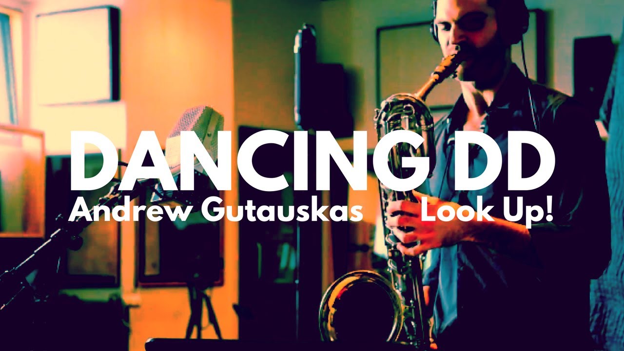Dancing DD - Andrew Gutauskas - Jazz Baritone Saxophone - Look Up! Ep. 1