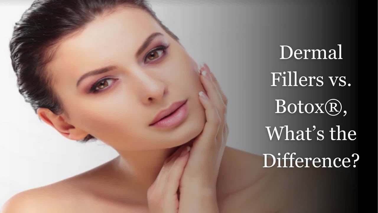 Dermal Fillers Vs Botox, What's the Difference?