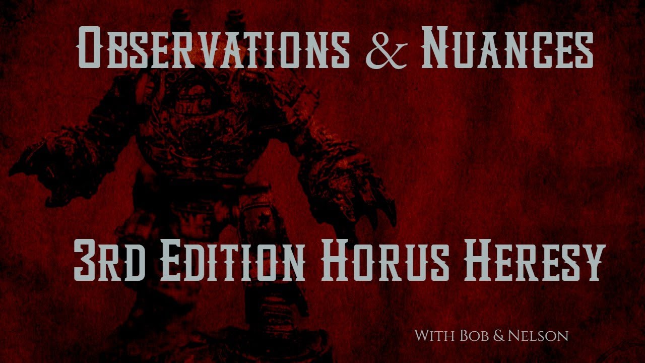 Horus Heresy 3rd Edition Observations and Nuances