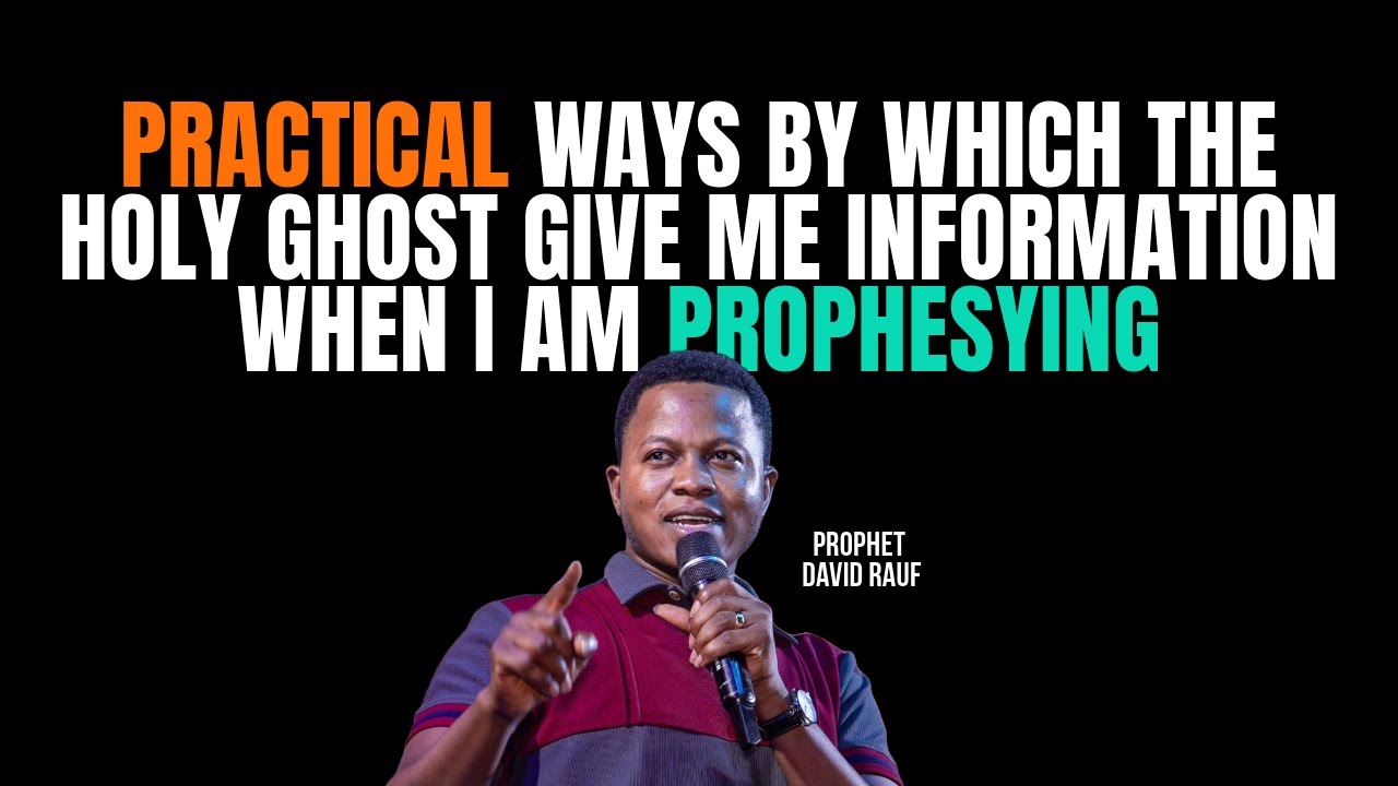 PRACTICAL WAYS BY WHICH THE HOLY GHOST GIVES ME INFORMATION WHEN I AM PROPHESYING