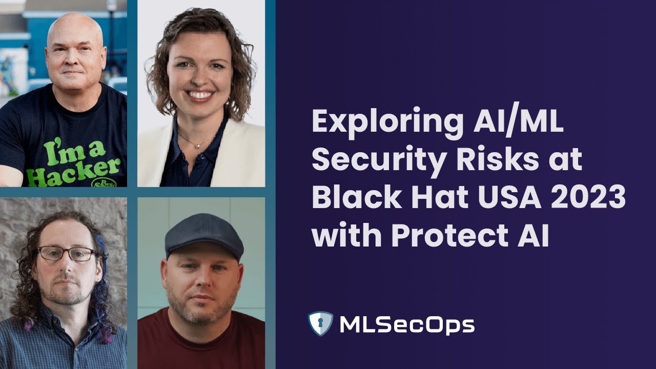 Exploring AI/ML Security Risks: At Black Hat USA 2023 with Protect AI | The MLSecOps Podcast
