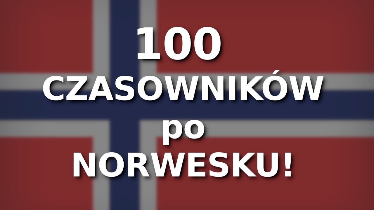 100 najczęściej używanych CZASOWNIKÓW po NORWESKU