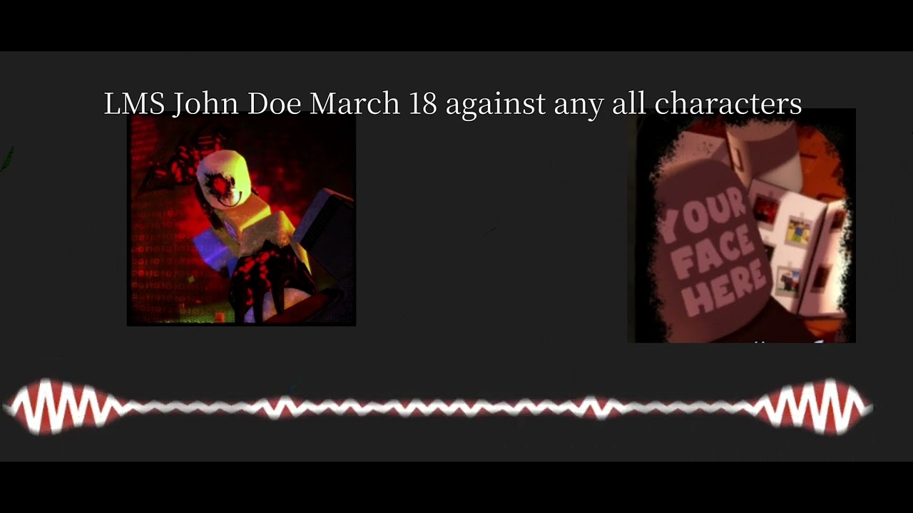 LMS John Doe March 18 against any characters