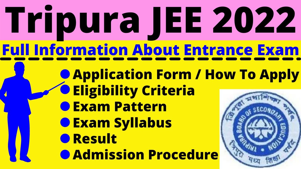 Tripura JEE 2022: Notification, Dates, Application, Eligibility, Pattern, Syllabus, Admit Card