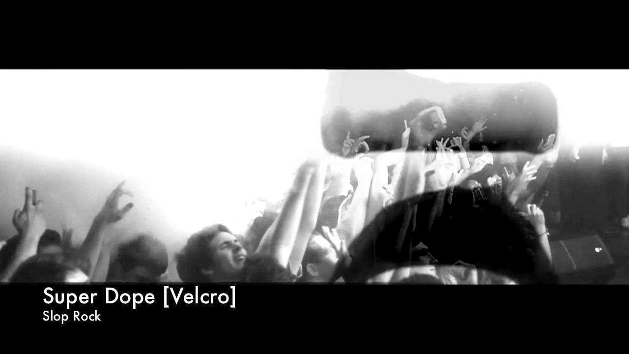 Super Dope by Slop Rock (Official Music Video) [Velcro]
