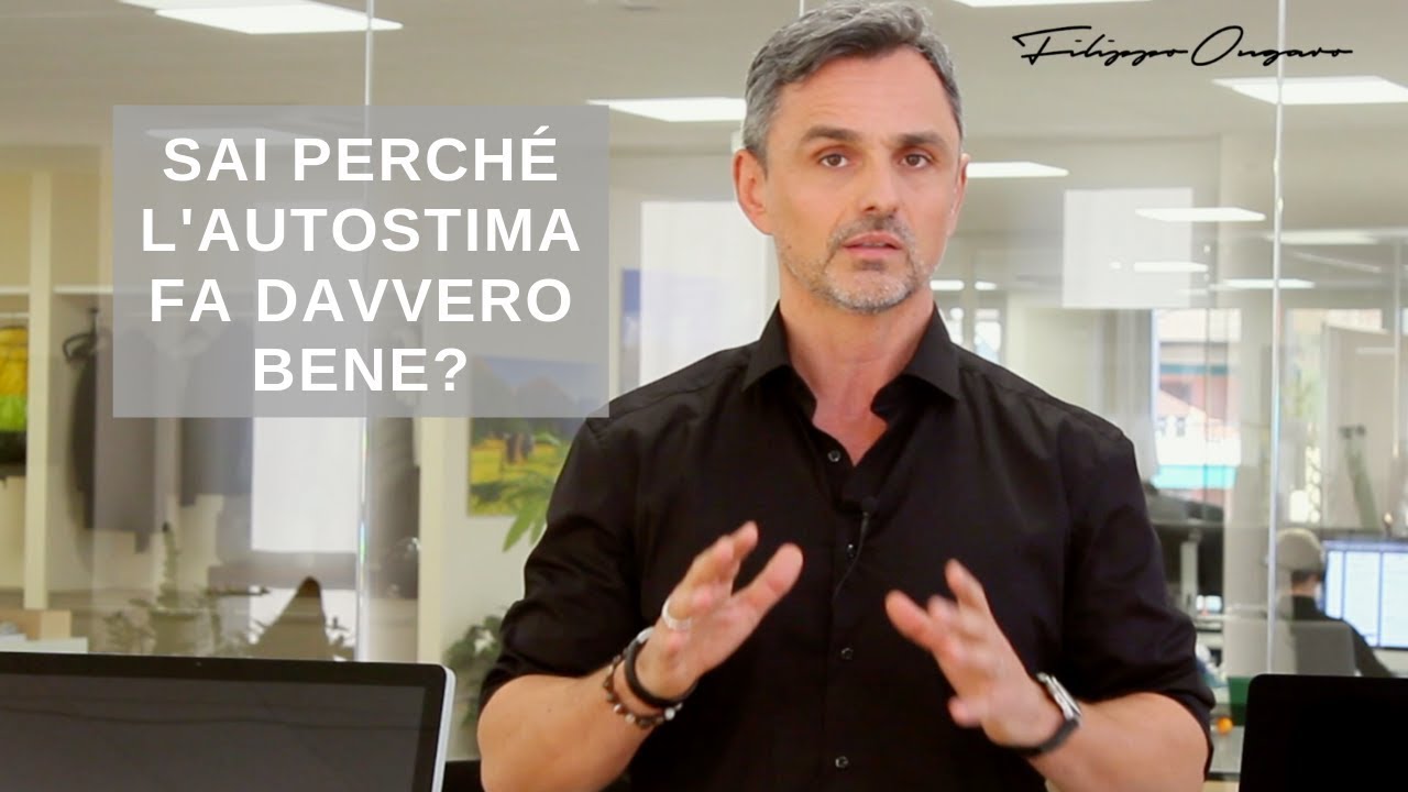 Sai perché l'autostima fa davvero bene? | Filippo Ongaro