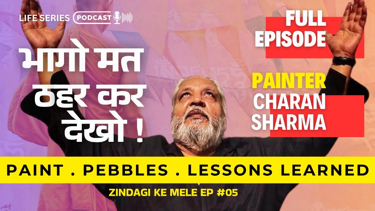 Paint . Pebbles . Lessons Learned I Charan Sharma  #ZindagiKeMele #05  HS15 Yashwant Vyas