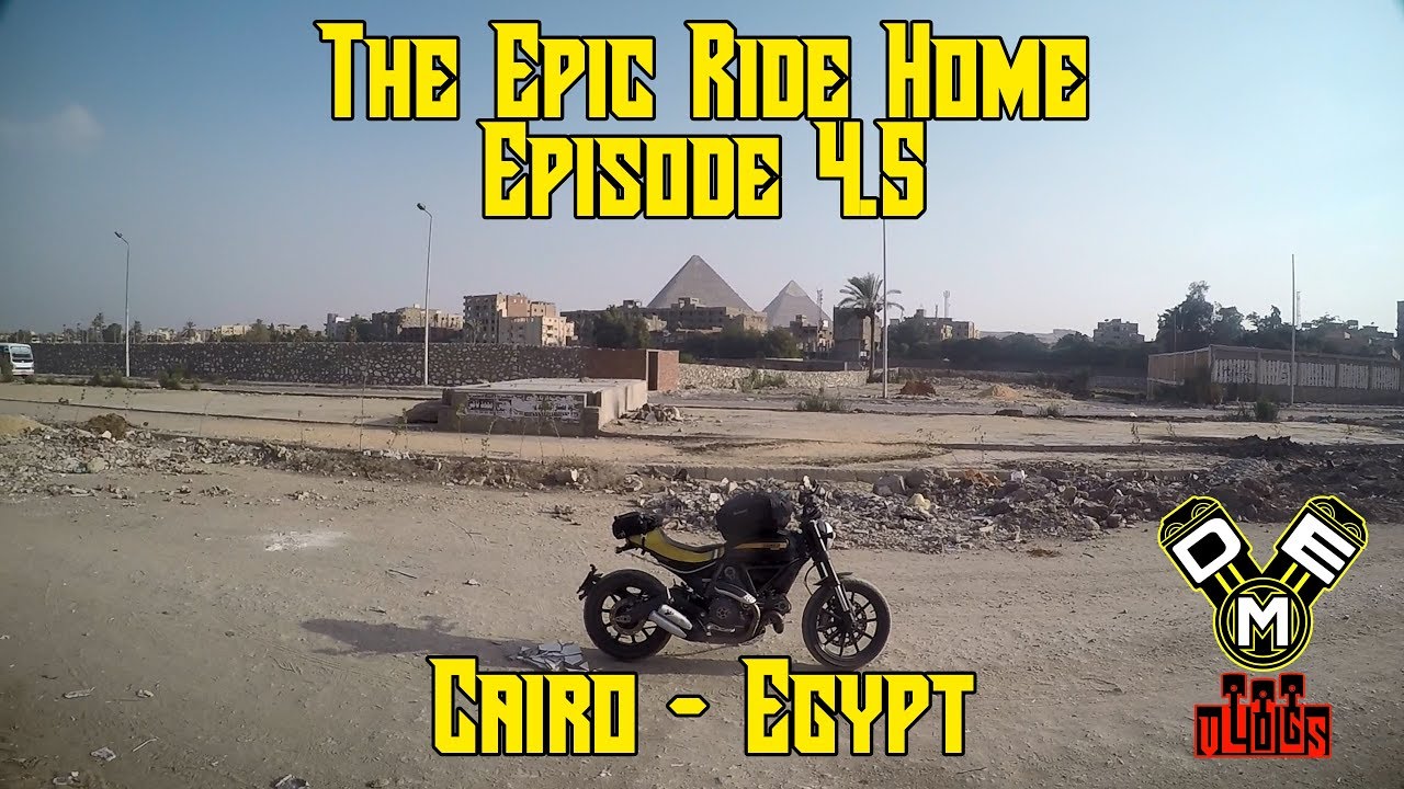 DME Vlogs: The #EpicRideHome Episode 4.5 - Cairo, Egypt