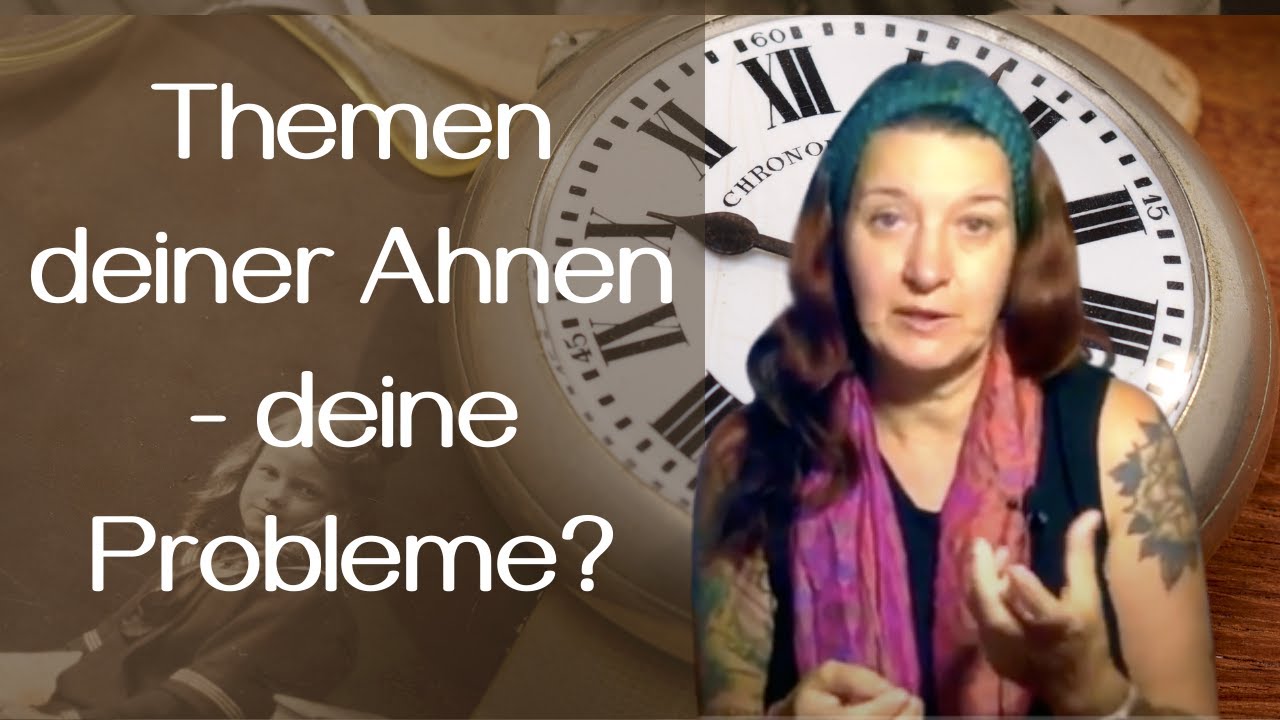 Themen deiner Ahnen - deine Probleme?