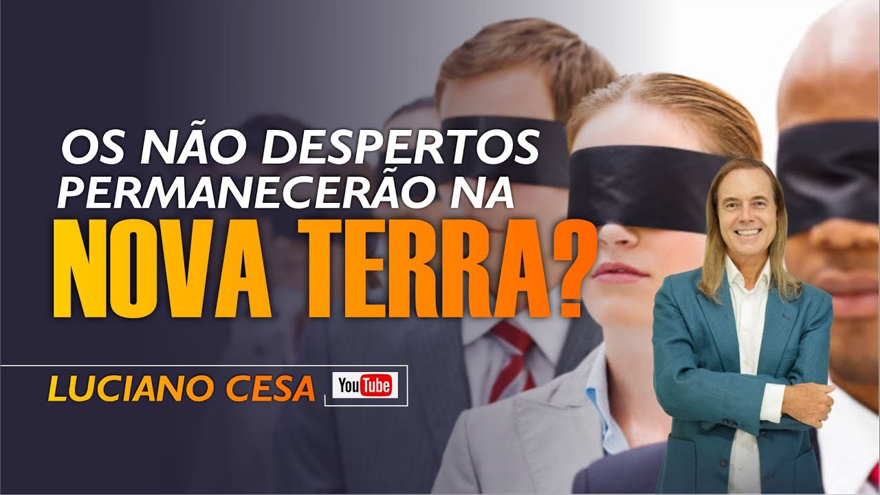Os NÃO DESPERTOS PERMANECERÃO na NOVA TERRA ? LUCIANO CESA. Compartilhem!