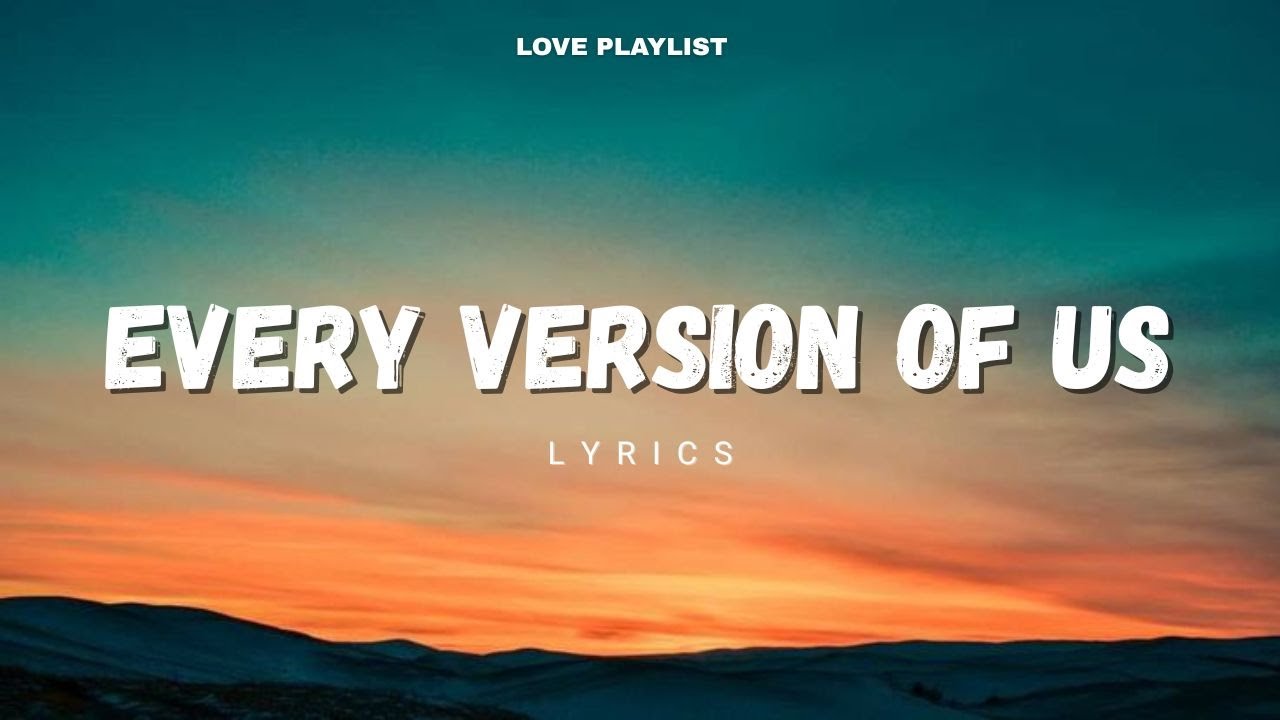 Every Version of Us | Love Playlist
