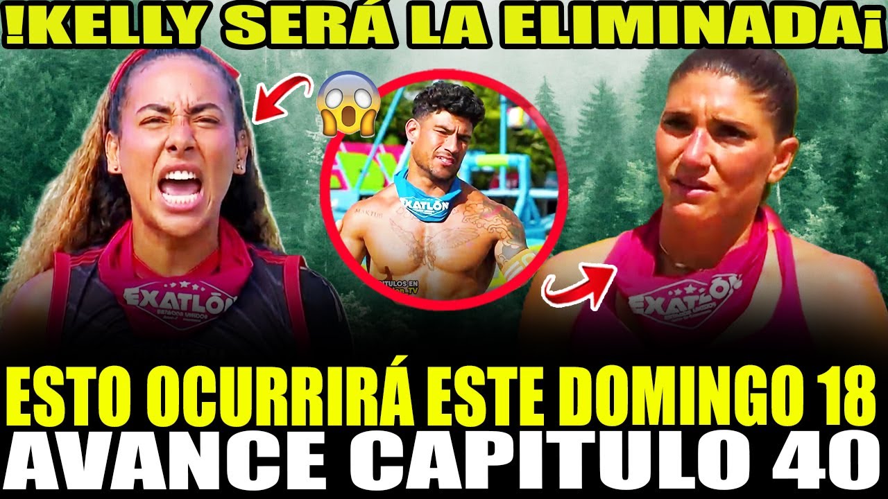 ESTO OCURRIRA ESTE DOMINGO 18, ¿KELLY ELIMINADA? ROJOS PIERDEN!! | EXATLON EEUU | AVANCE CAP 40