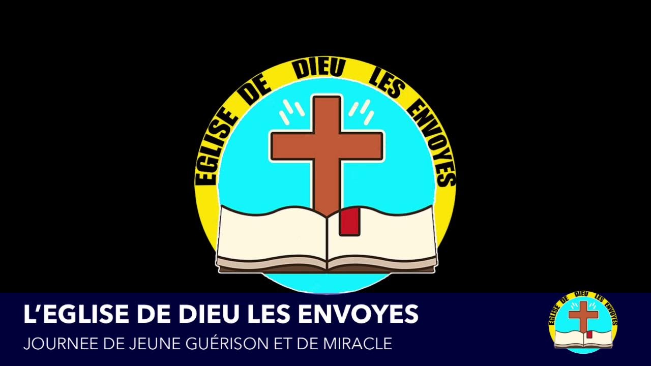 L’ÉGLISE DE DIEU LES  ENVOYÉS |JOURNEE DE JEUNE GUÉRISON ET DE MIRACLE |JEUDI 19FEVRIER 2026