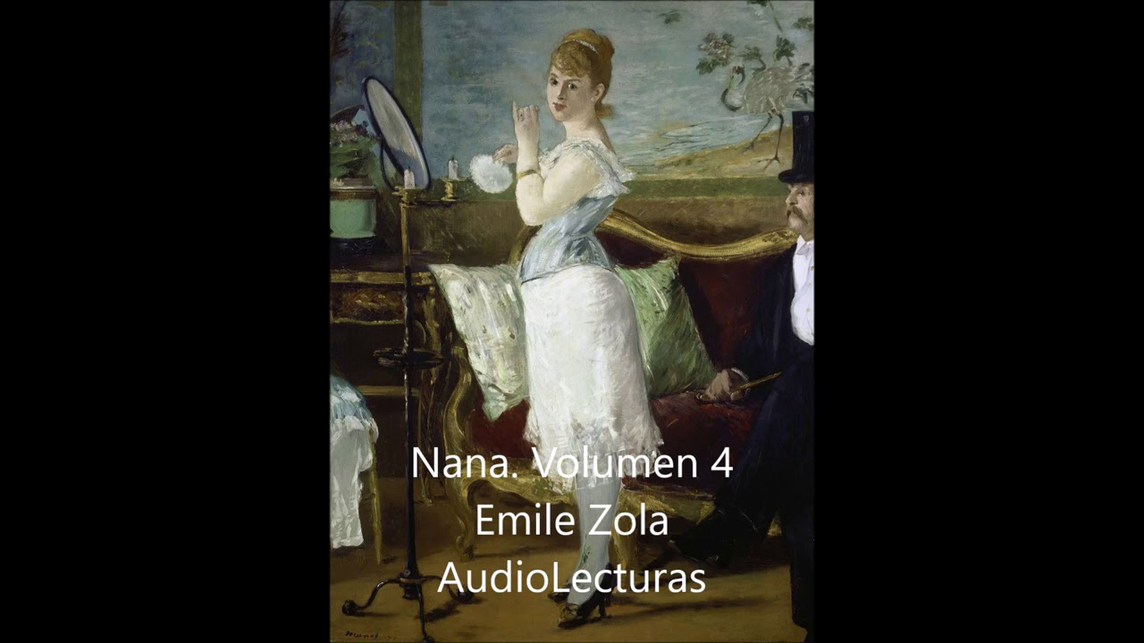 Emile Zola  Nana.  Volumen 4 de 4.  Capítulos 12 al 14   Audiolibro en español latino
