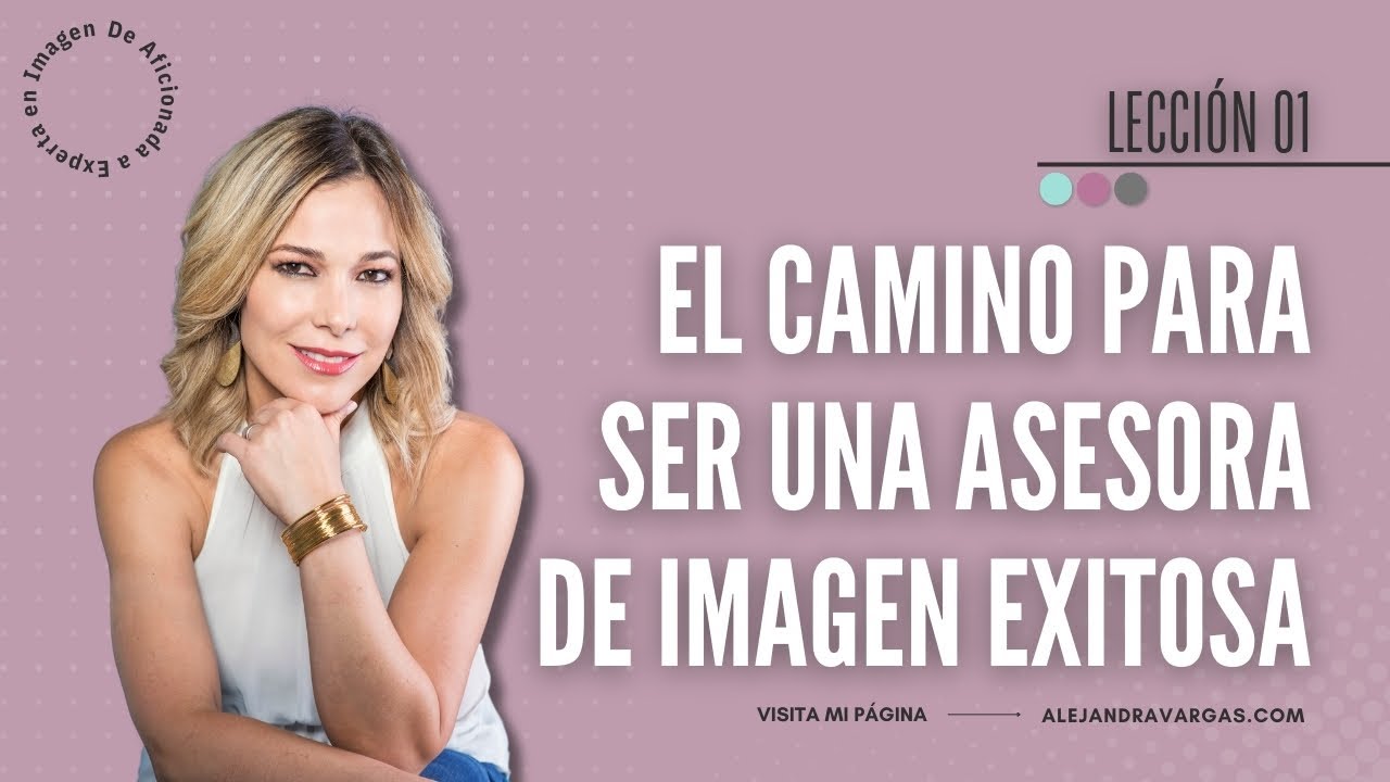 LECCIÓN 01: El Camino para Ser una Asesora de Imagen Exitosa