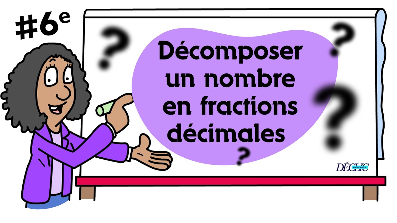 Comment décomposer un nombre en fractions décimales ? | 6e