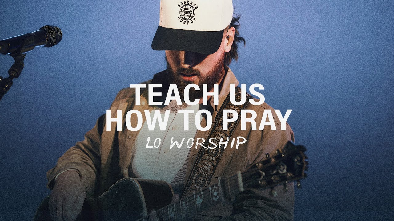 Teach Us How To Pray (Live) – LO Worship
