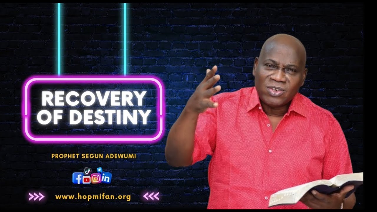 Recovery of Destiny | Prophet Segun Adewumi | Deliverance & Glory Restoration