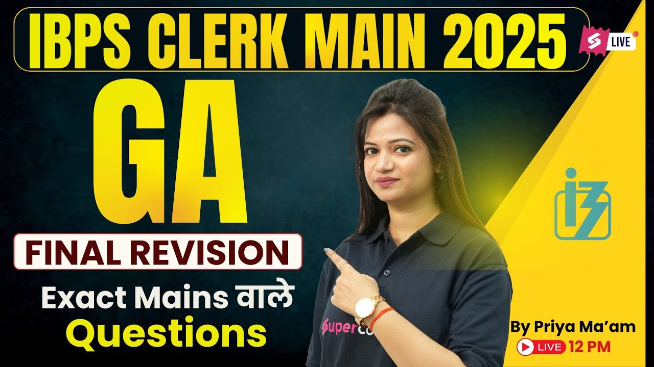 IBPS Clerk Mains 2025 | General Awareness 2025 Final Revision Class | IBPS Clerk GA Marathon | Priya