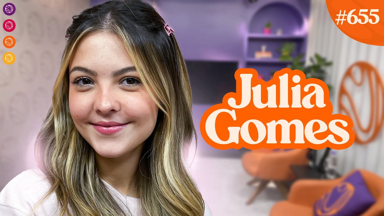 JÚLIA GOMES - Venus Podcast #655