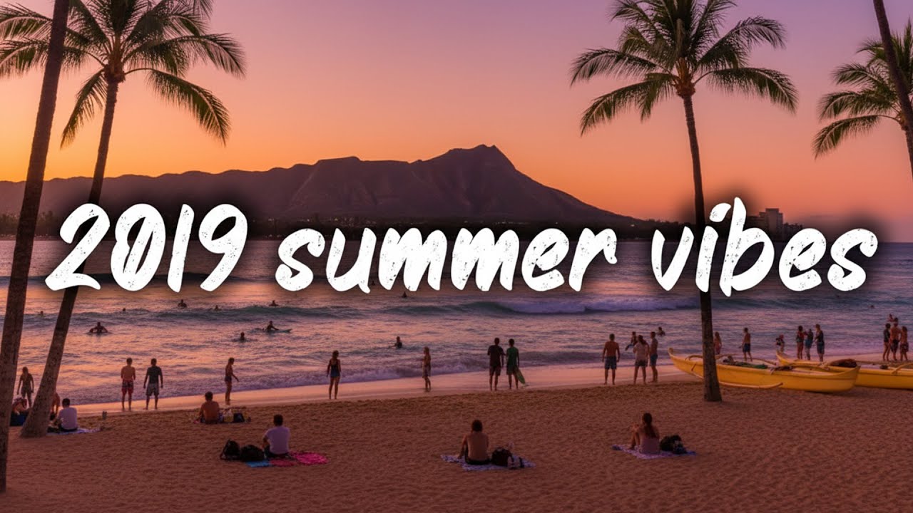 2019 Summer Vibes ~ Nostalgia Playlist