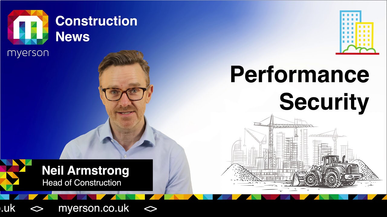 Performance Security Presented by Neil Armstrong, Head of Construction at Myerson Solicitors LLP