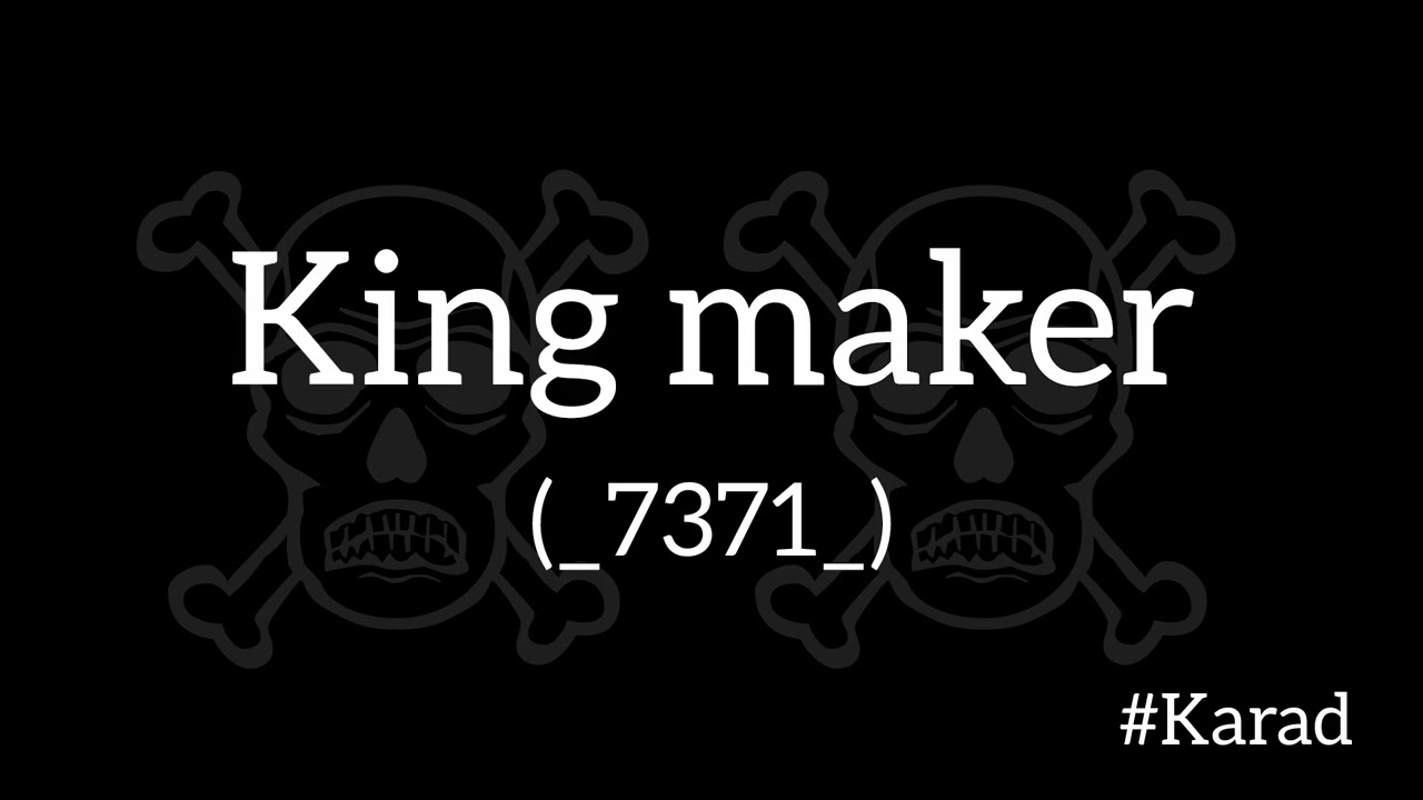 King maker #7371