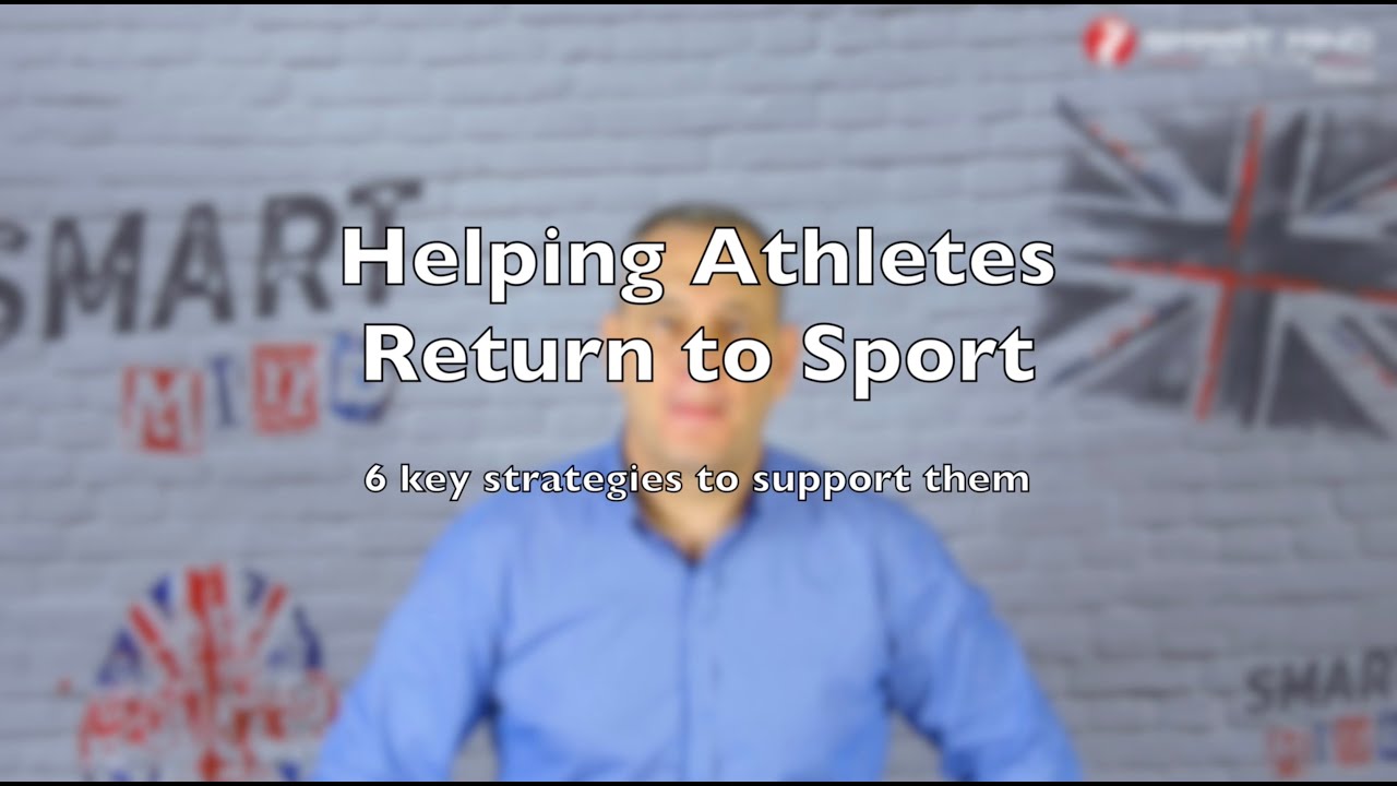 Helping Athletes Return to Sport with 6 simple strategies to support them