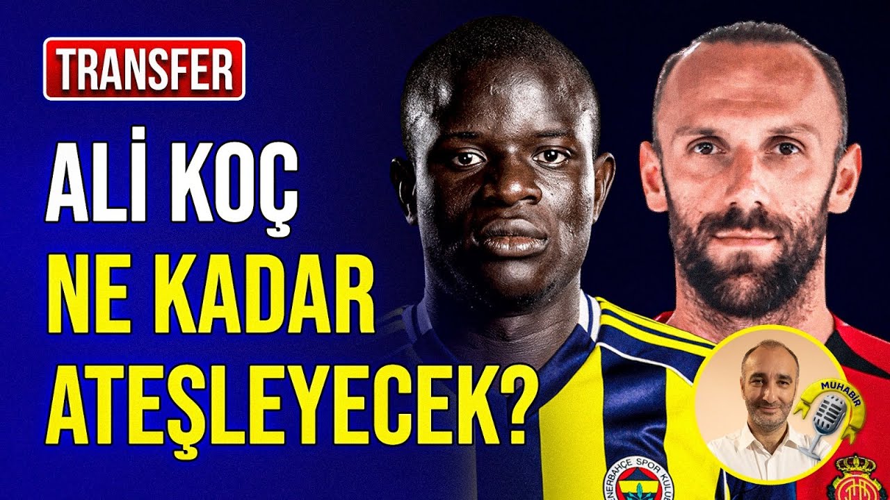 Kante Transferinde Son Durum | Fenerbahçe Golcü Hedefini Değiştirdi | Alanya'da Sol Bek Kim?