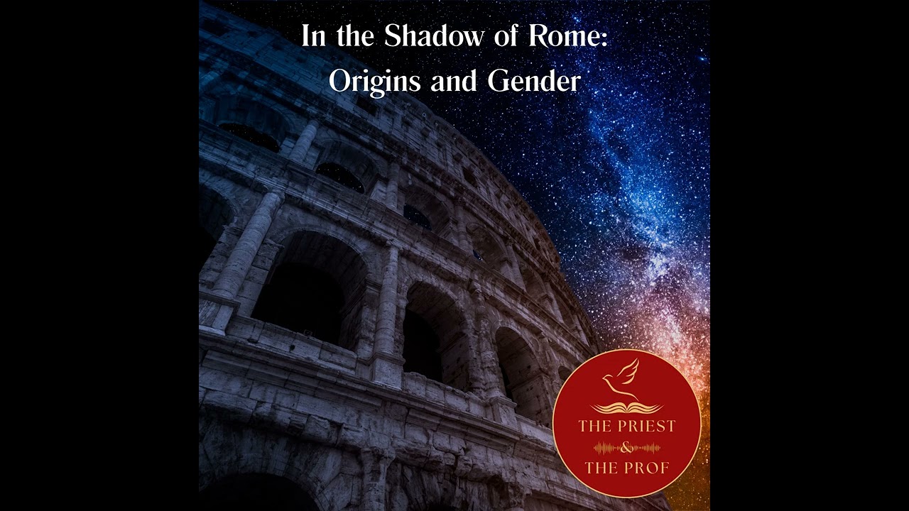 In the Shadow of Rome: Origins and Gender