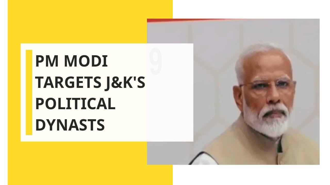 PM Modi targets J&K's political dynasts
