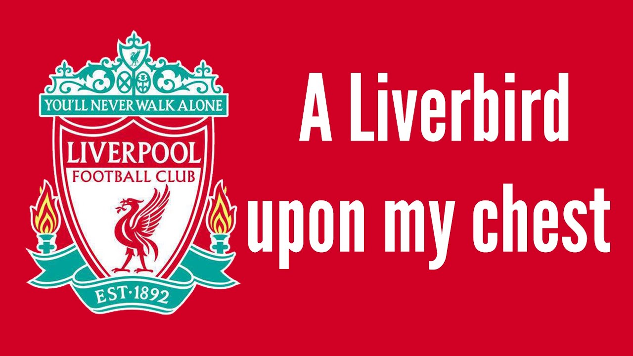 A Liverbird upon my chest (with Lyrics) (Liverpool FC Song)