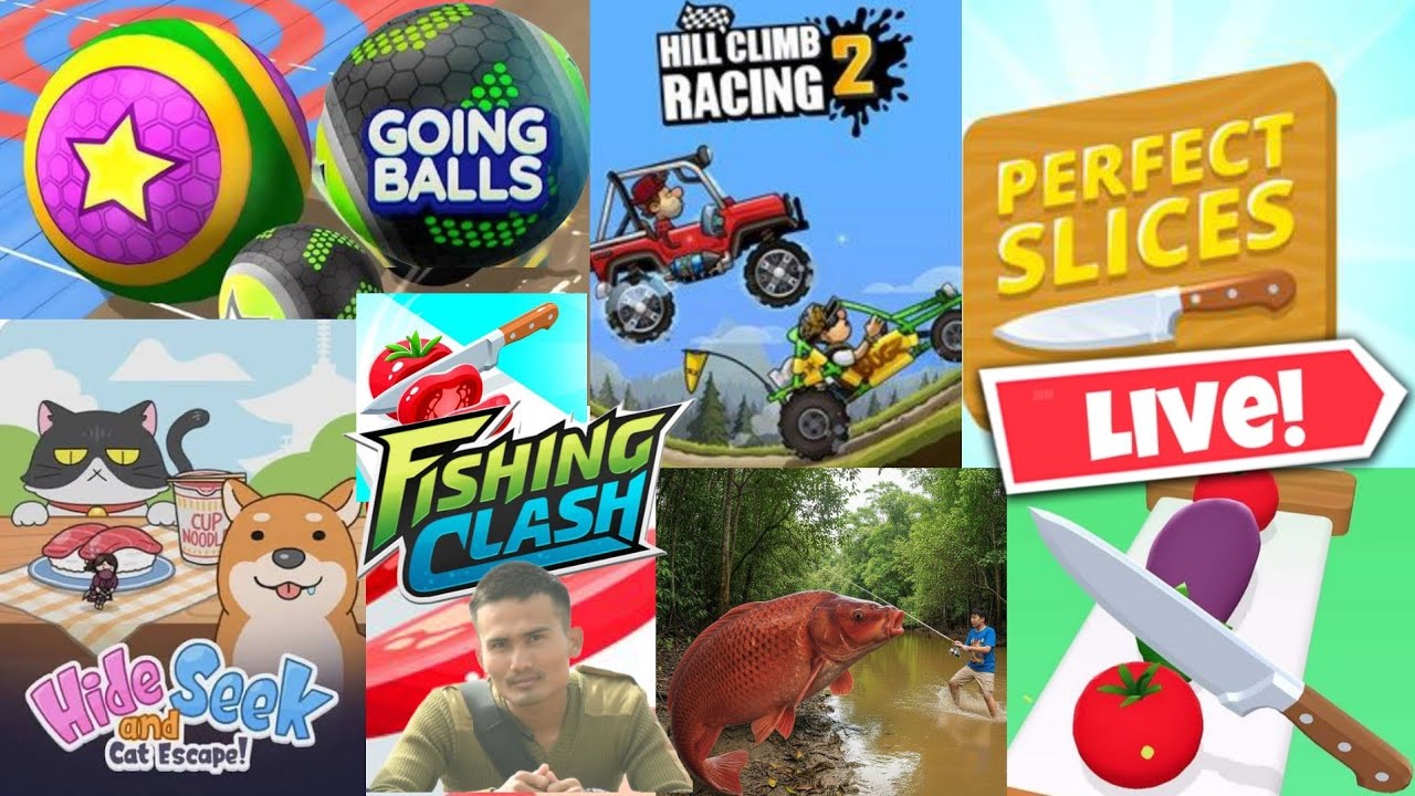 Perfect slices live,going balls,hill climb racing 2,hide & seek game,fishing clash,slap fight