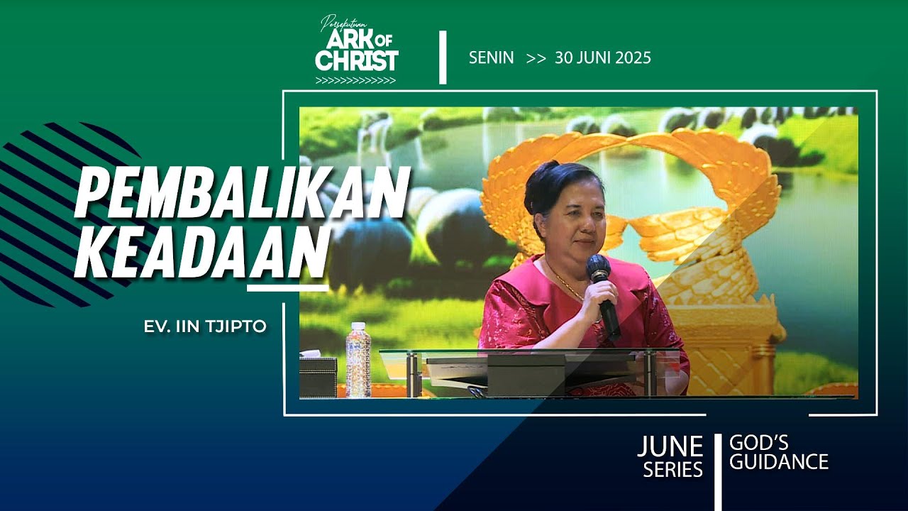 PEMBALIKAN KEADAAN - Ev. Iin Tjipto -  Ibadah PD Ark of Christ - 30 Juni 2025