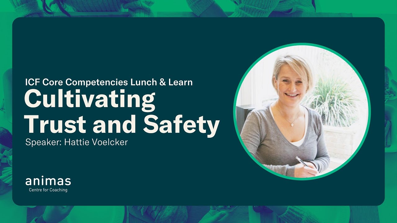 ICF Core Competencies #4 - Cultivating Trust and Safety