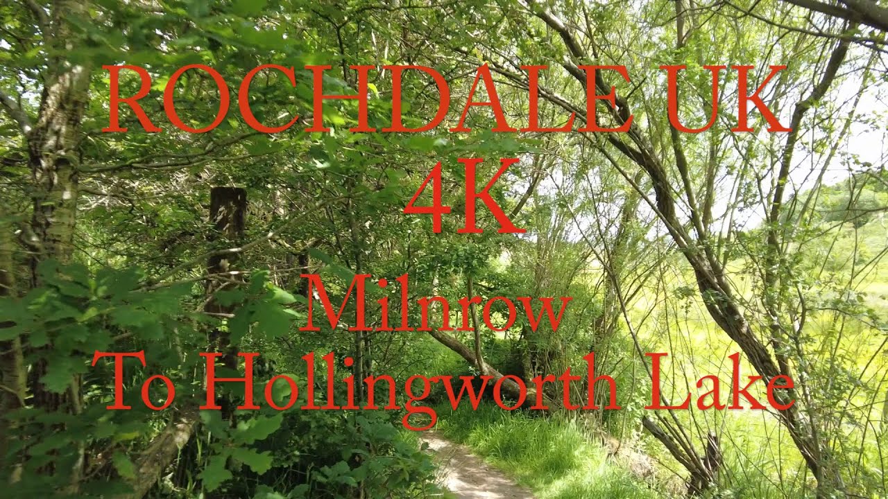 4K Rochdale UK. Milnrow to Hollingworth Lake. Countryside Walk. 4K