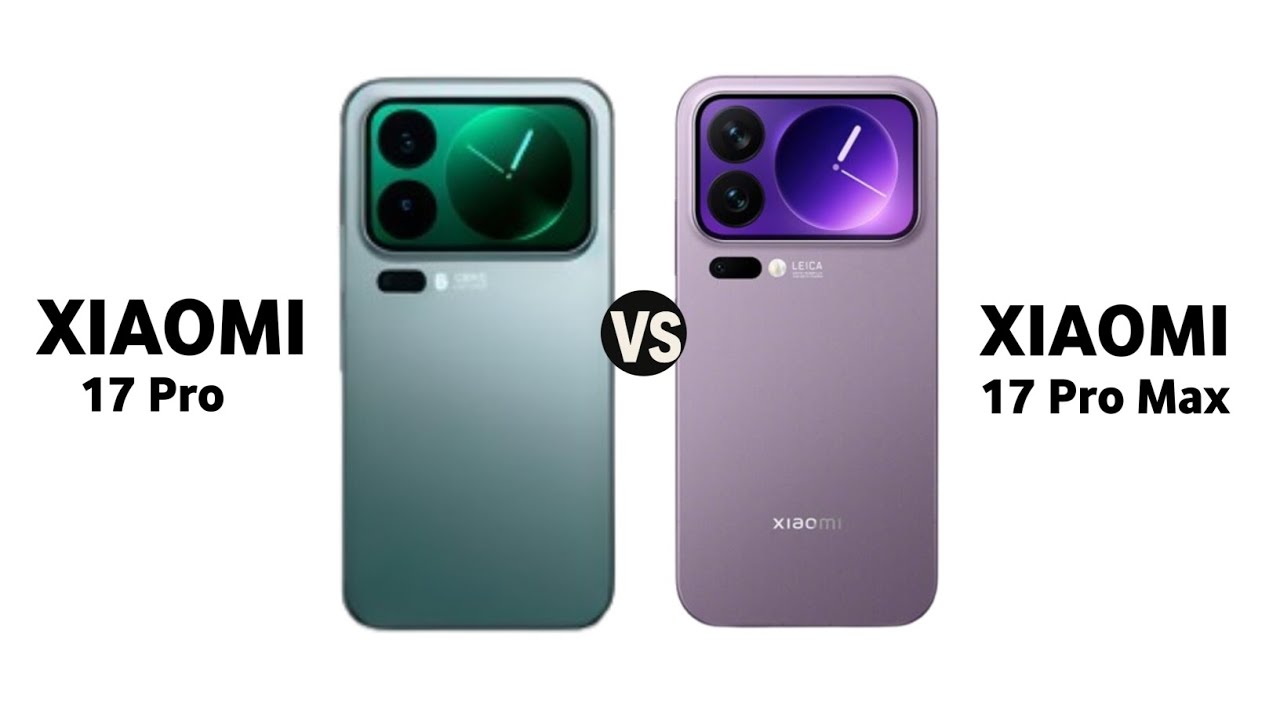 XIAOMI 17 Pro Vs XIAOMI 17 Pro max Comparison 