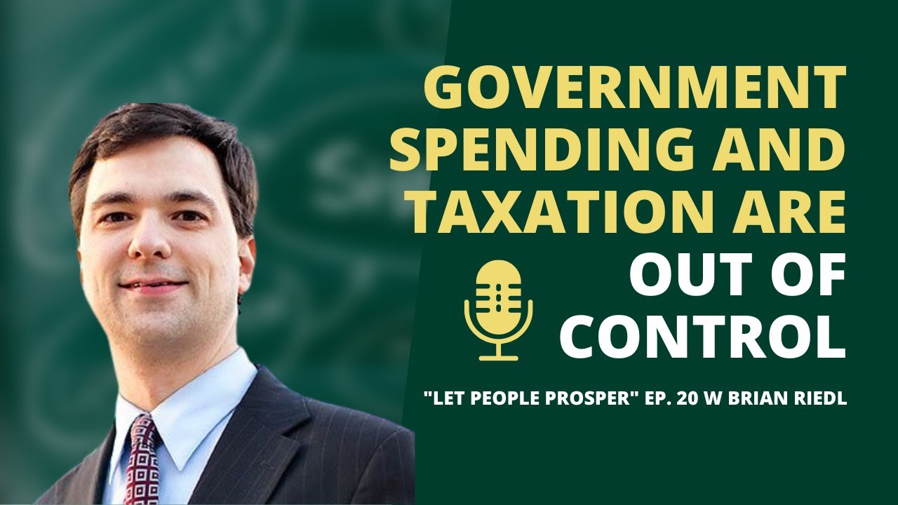 How Excessive Deficit Spending Hurts Americans & More w. Brian Riedl | Ep. 20