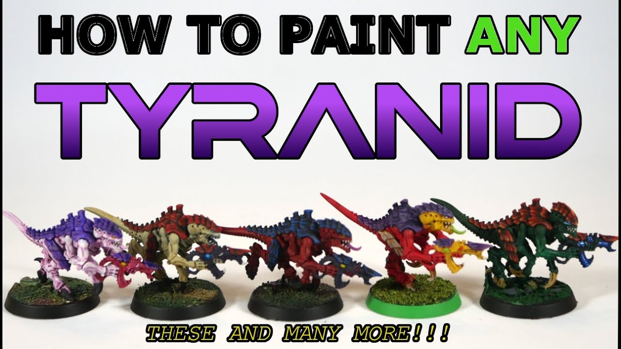 How to Paint Tyranids (10 flavors)
