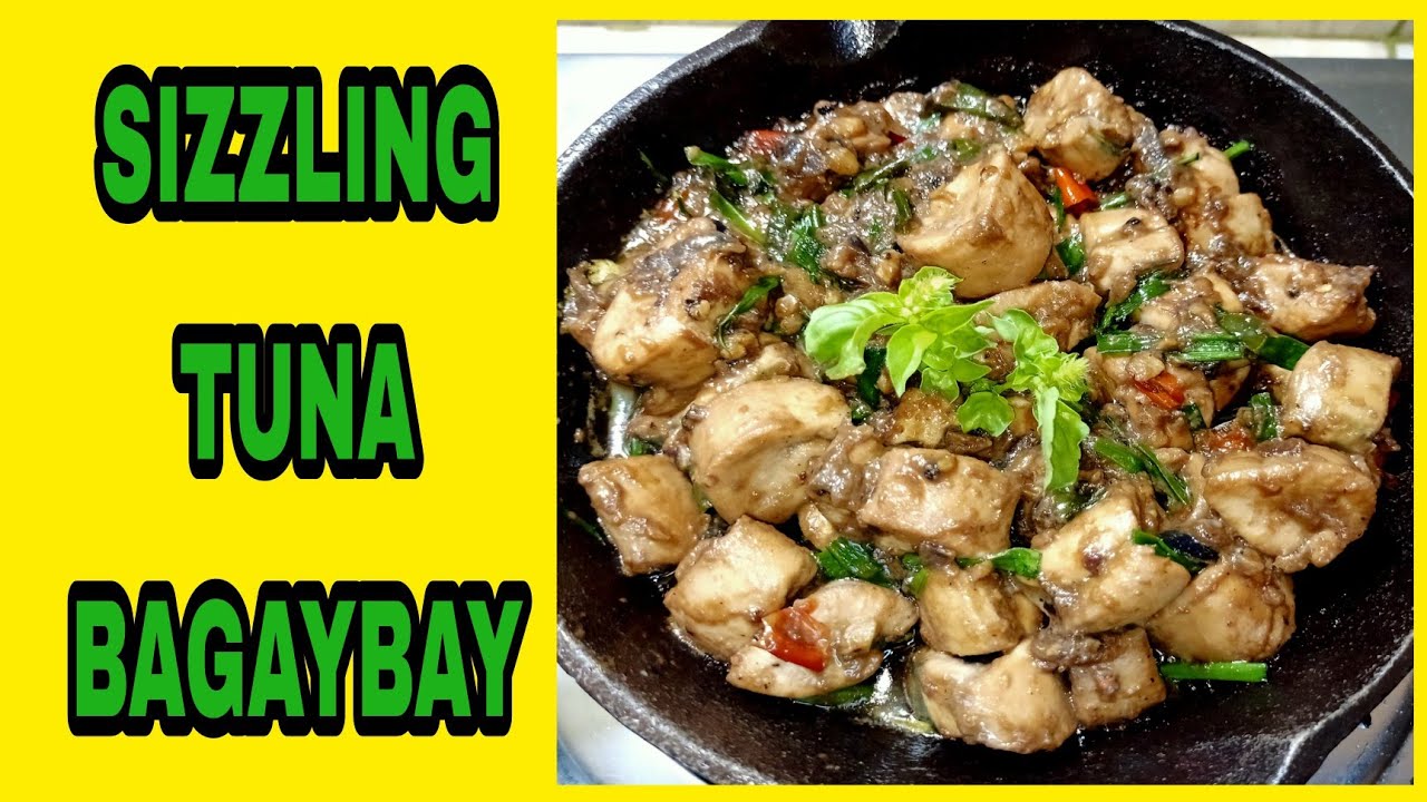 SIZZLING TUNA BAGAYBAY | TUNA BAGAYBAY