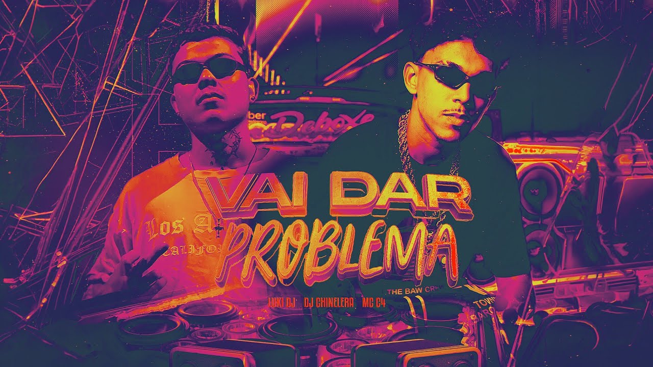VAI DAR PROBLEMA  - Mc C4, Dj Chinelera, Luki DJ (Eletrofunk)