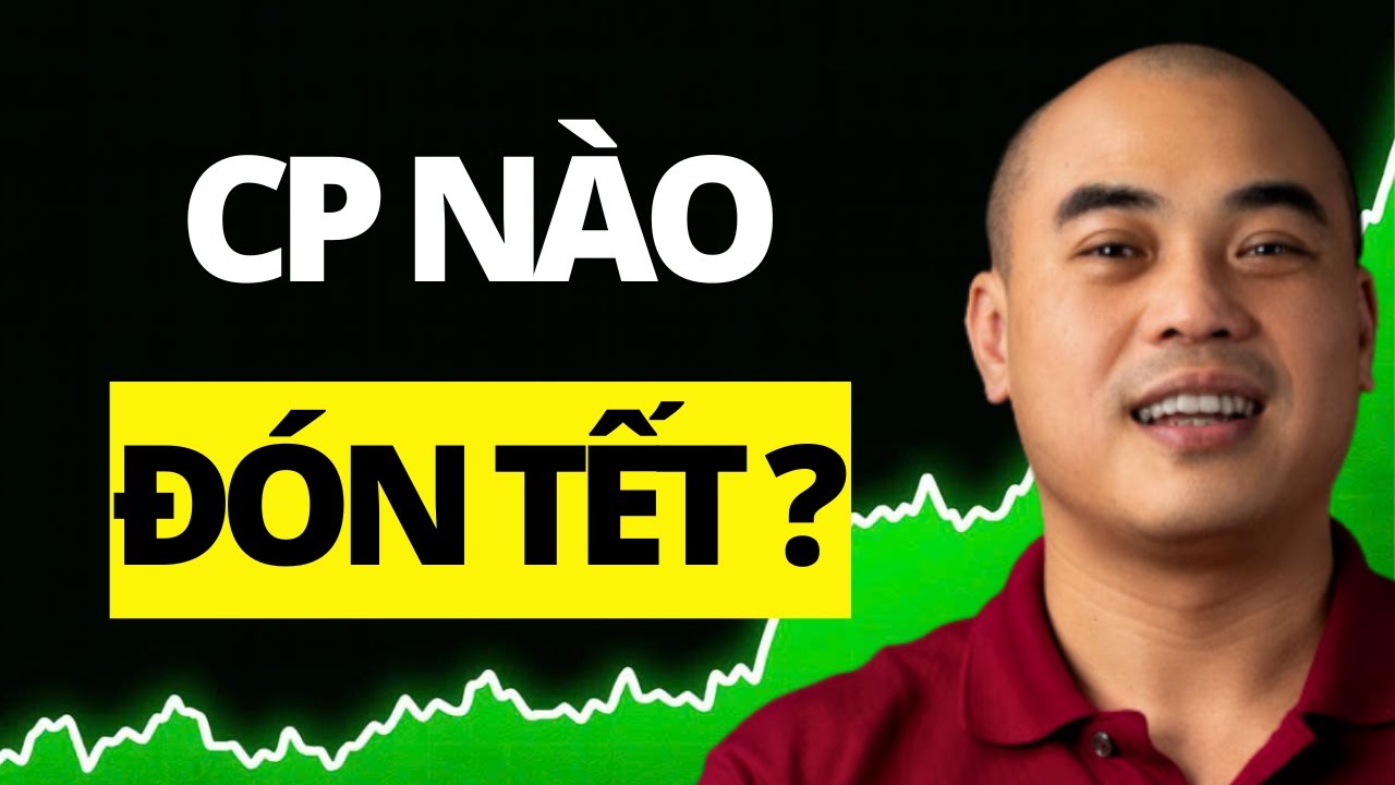 Chứng khoán cuối tuần: Mua cổ phiếu nào đón TẾT ? | Quang Dũng DBD