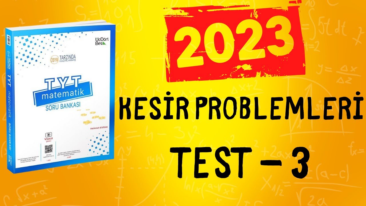2023 | 345 TYT MATEMATİK SORU BANKASI ÇÖZÜMLERİ | KESİR PROBLEMLERİ TEST 3