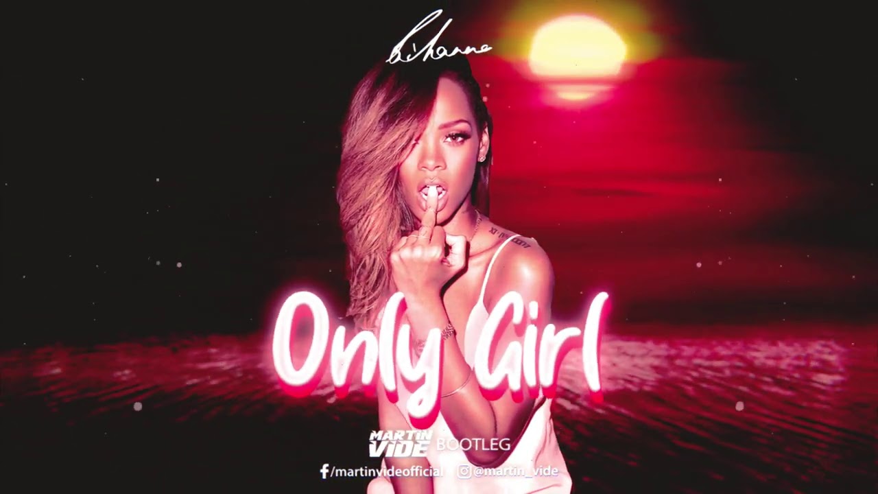 RIHANNA - Only Girl (Martin Vide Bootleg)