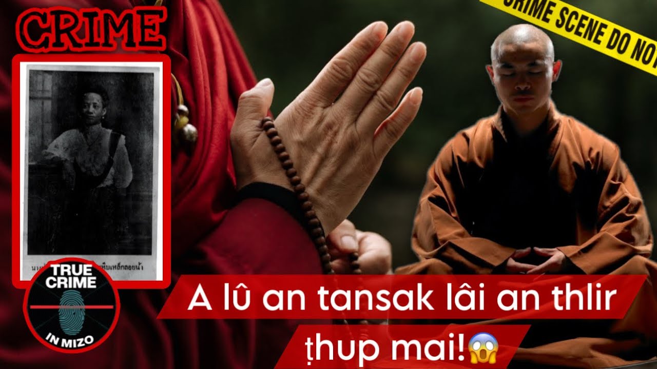 C477: He Buddhist Puithiam hi Serial K!ller alo ni reng mai! @truecrimeinmizo