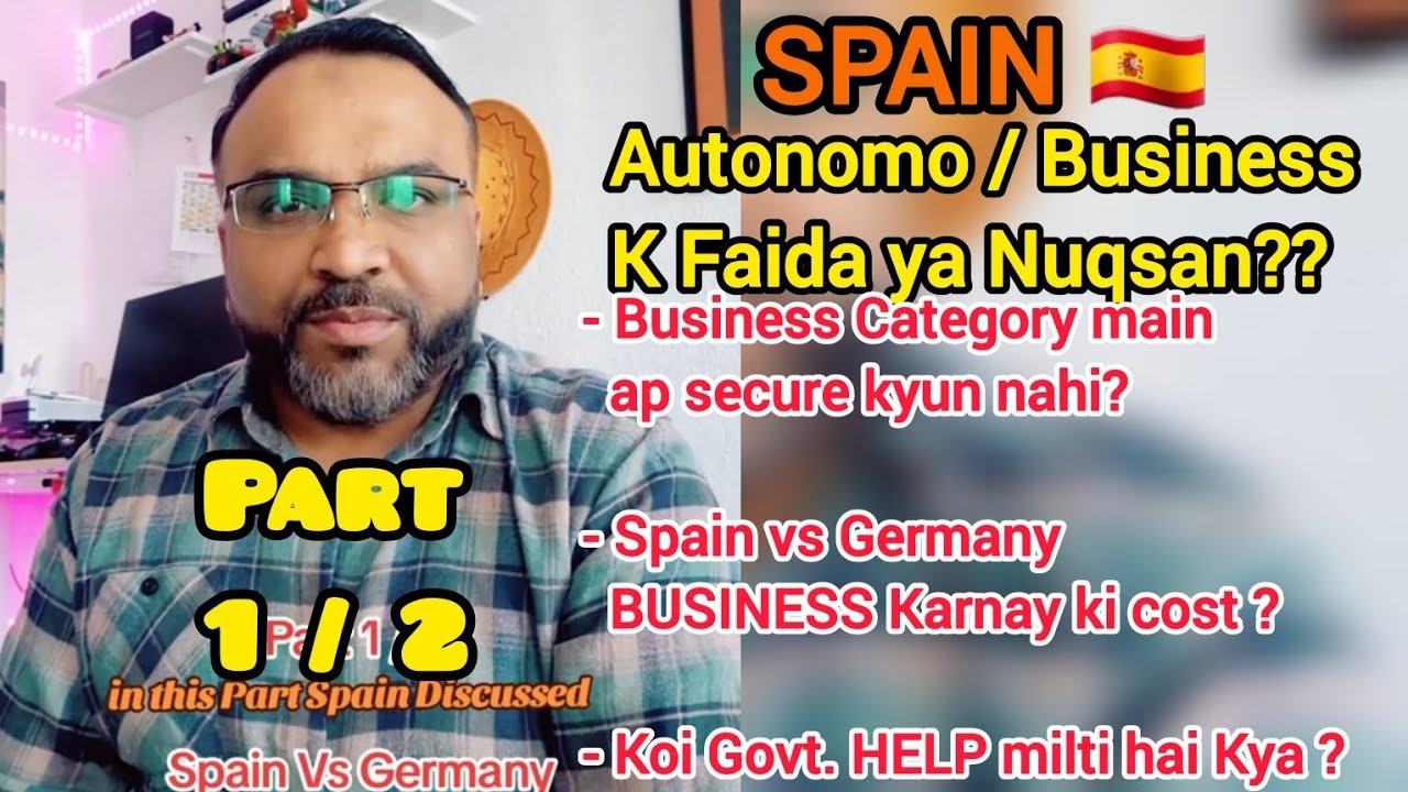 Part 1/ 2 ,Business in Spain - Autonomo k Nuqsanat, Contract pay kisi k pas kam karnay k Faiday ??