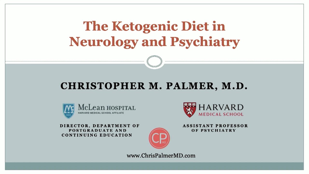 Dr. Chris Palmer - 'The Ketogenic Diet in Neurology and Psychiatry'