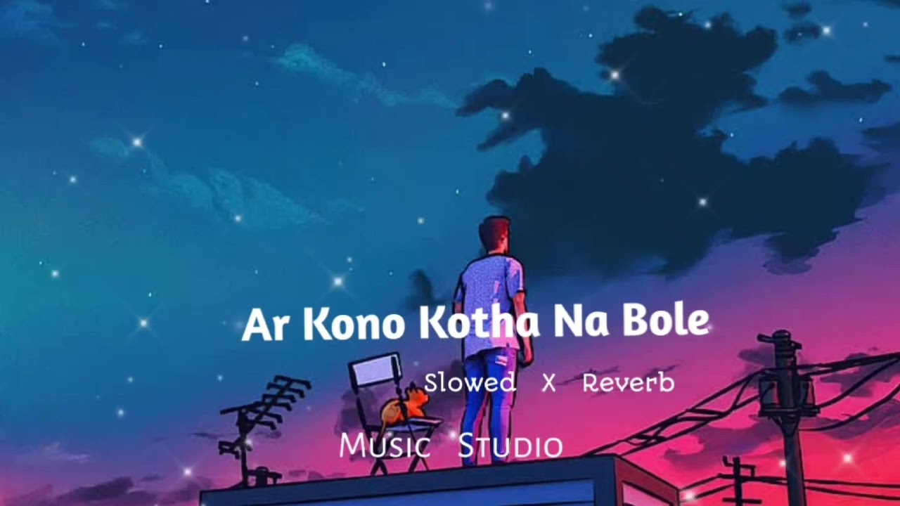 Ar_Kono_Kotha_Na_Bole    ( Slowed X Reverb ) /Music Studio