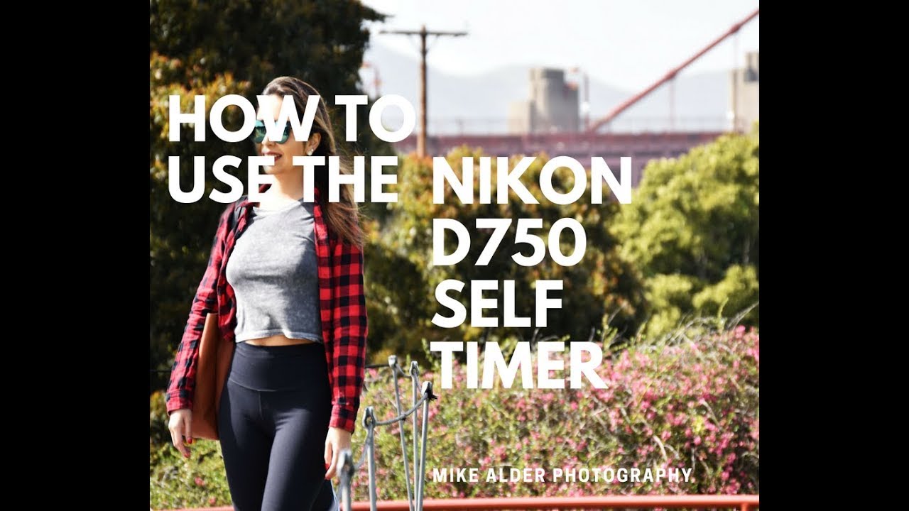 Nikon D750 Tutorial:  Self Timer